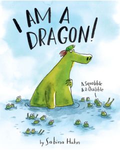 I Am a Dragon!: A Squabble & a Quibble