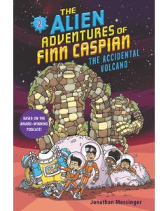 The Alien Adventures of Finn Caspian #2: The Accidental Volcano