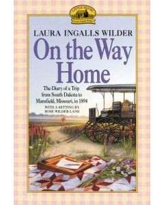 On the Way Home: The Diary of a Trip from South Dakota to Mansfield, Missouri, in 1894