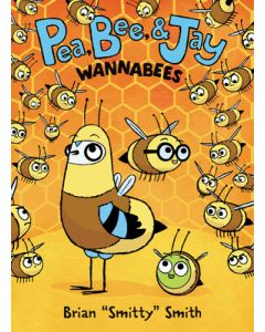 Pea, Bee, & Jay #2: Wannabees: A Graphic Novel