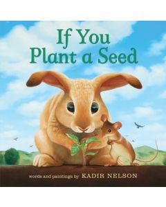 If You Plant a Seed: An Easter and Springtime Book for Kids