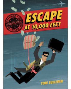 Unsolved Case Files: Escape at 10,000 Feet: D.B. Cooper and the Missing Money, a Graphic Novel
