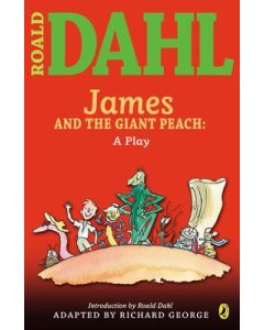 James and the Giant Peach: A Play