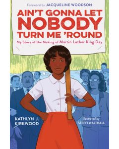 Ain't Gonna Let Nobody Turn Me 'Round: My Story of the Making of Martin Luther King Day