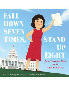 Fall Down Seven Times, Stand Up Eight: Patsy Takemoto Mink and the Fight for Title IX