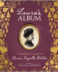 Laura's Album: A Remembrance Scrapbook of Laura Ingalls Wilder