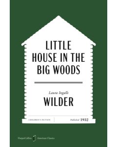 Little House in the Big Woods American Classics Edition
