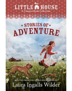 A Little House Chapter Book Collection: Stories of Adventure: Adventures of Laura & Jack, Animal Adventures, Laura & Nellie