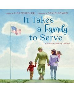 It Takes a Family to Serve: A Tribute to Military Families