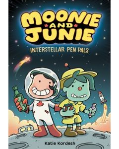 Moonie and Junie: Interstellar Pen Pals: A Graphic Novel