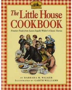 The Little House Cookbook: Frontier Foods from Laura Ingalls Wilder's Classic Stories