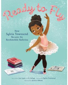 Ready to Fly: How Sylvia Townsend Became the Bookmobile Ballerina