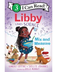 Libby Loves Science: Mix and Measure (I Can Read