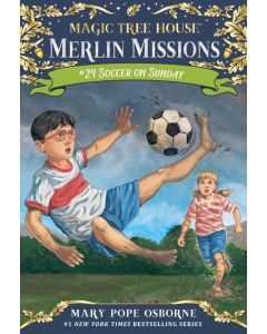 Magic Tree House #52: Soccer on Sunday (Merlin Missions #24)