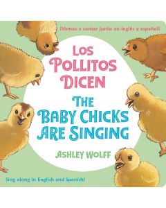 The Baby Chicks Are Singing/Los Pollitos Dicen (Bilingual