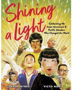 Shining a Light: Celebrating 40 Asian Americans and Pacific Islanders Who Changed the World