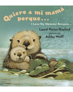 Quiero a mi mam&#225; porque&#8230; / I Love My Mommy Because&#8230; (Bilingual Board Book