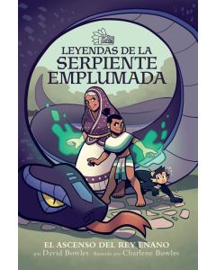 Leyendas de la Serpiente Emplumada #1: El ascenso del rey enano (Tales of the Feathered Serpent #1: Rise of the Halfling King, Spanish Edition)