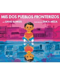 Mis dos pueblos fronterizos (My Two Border Towns