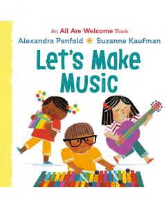 Let's Make Music: An All Are Welcome Book (Board Book)