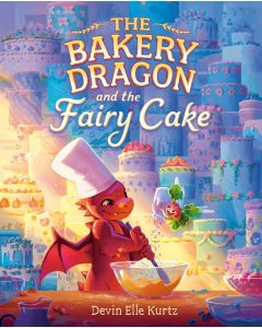 The Bakery Dragon #2: The Bakery Dragon and the Fairy Cake