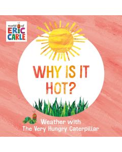 Why Is It Hot? Weather with The Very Hungry Caterpillar