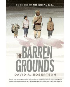 The Misewa Saga #1: The Barren Grounds
