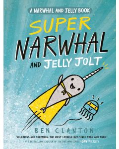 A Narwhal and Jelly Book #2: Super Narwhal and Jelly Jolt