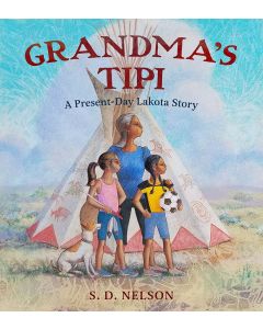 Grandma's Tipi: A Present-Day Lakota Story