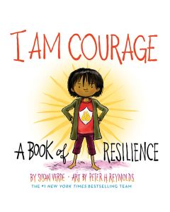 I Am Courage: A Book of Resilience