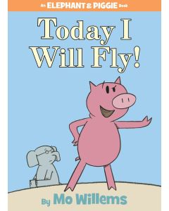 Elephant & Piggie: Today I Will Fly!