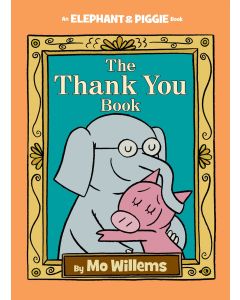 Elephant & Piggie: The Thank You Book
