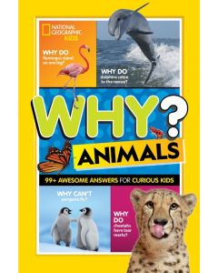 National Geographic Kids: Why? Animals: 99+ Awesome Answers for Curious Kids