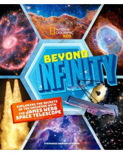 Beyond Infinity: Exploring the Secrets of the Universe With the James Webb Space Telescope