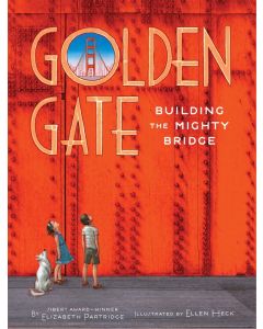 Golden Gate: Building the Mighty Bridge