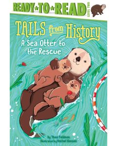 Tails from History: A Sea Otter to the Rescue (Ready-to-Read