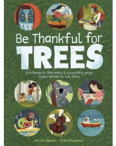 Be Thankful for Trees: A Tribute to the Many & Surprising Ways Trees Relate to our Lives