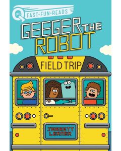 Geeger the Robot #6: Field Trip