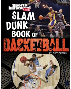 Sports Illustrated Kids: Slam Dunk Book of Basketball