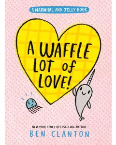 Narwhal and Jelly #10: A Waffle Lot of Love!