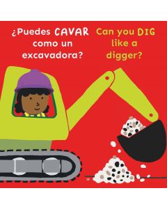 ¿Puedes CAVAR como un excavadora?/Can you DIG like a digger? (Spanish/English Bilingual) (Board Book)