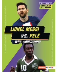 All-Star Smackdown: Lionel Messi vs. Pelé: Who Would Win?