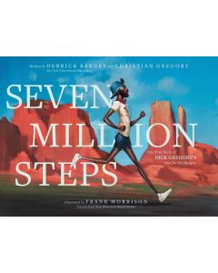 Seven Million Steps: The True Story of Dick Gregory's Run for the Hungry