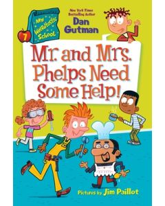 My Weirdtastic School #7: Mr. and Mrs. Phelps Need Some Help!