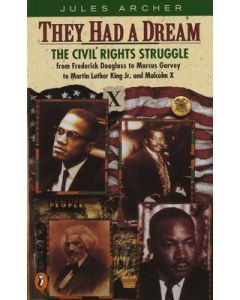 They Had a Dream: The Civil Rights Struggle from Frederick Douglass to Marcus Garvey to Martin Luther King Jr. and Malcolm X