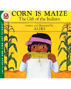 Corn Is Maize: The Gift of the Indians