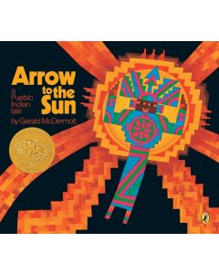 Arrow to the Sun: A Pueblo Indian Tale