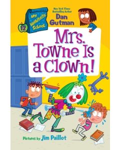 My Weirdtastic School #12: Mrs. Towne Is a Clown!