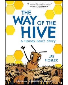 The Way of the Hive: A Honey Bee's Story, a Graphic Novel