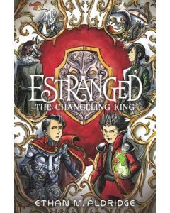 Estranged #2: The Changeling King: A Graphic Novel